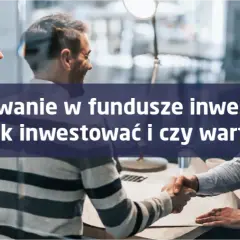 Czy warto inwestować w fundusze inwestycyjne? Odkryj ryzyko i zyski