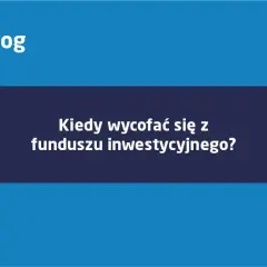 Kiedy wycofać się z funduszu inwestycyjnego, aby uniknąć strat?