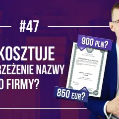 Ile kosztuje zastrzeżenie nazwy firmy? Sprawdź, co musisz wiedzieć