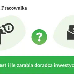 Ile zarabia doradca inwestycyjny? Sprawdź, czy warto w tę karierę!