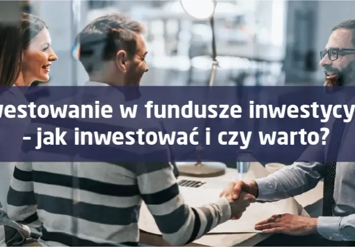 Czy warto inwestować w fundusze inwestycyjne? Odkryj ryzyko i zyski