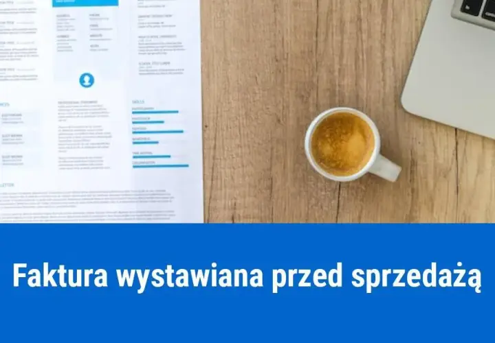 Czy można wystawić fakturę przed wykonaniem usługi? Poznaj przepisy