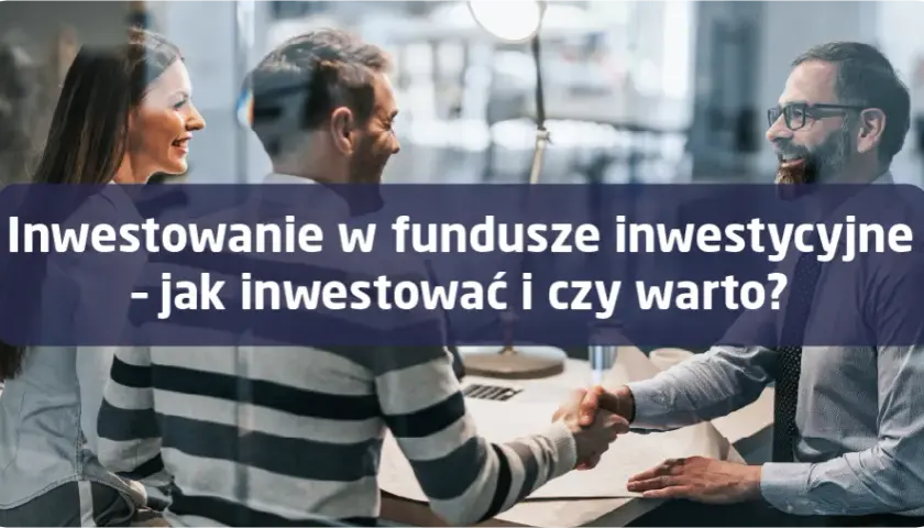 Czy warto inwestować w fundusze inwestycyjne? Odkryj ryzyko i zyski