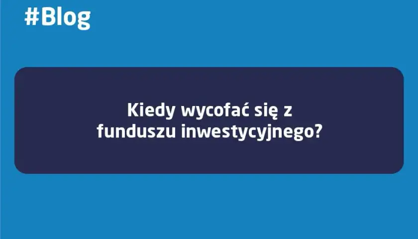 Kiedy wycofać się z funduszu inwestycyjnego, aby uniknąć strat?