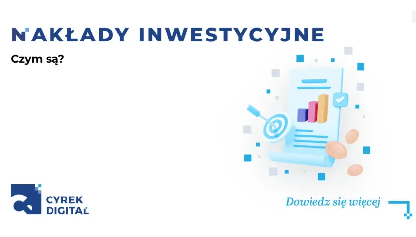 Nakłady inwestycyjne co to? Klucz do wzrostu wartości firmy