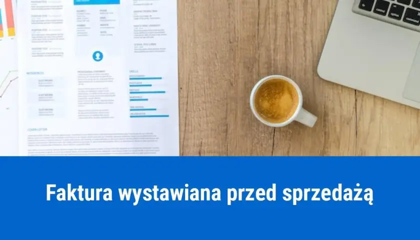 Czy można wystawić fakturę przed wykonaniem usługi? Poznaj przepisy