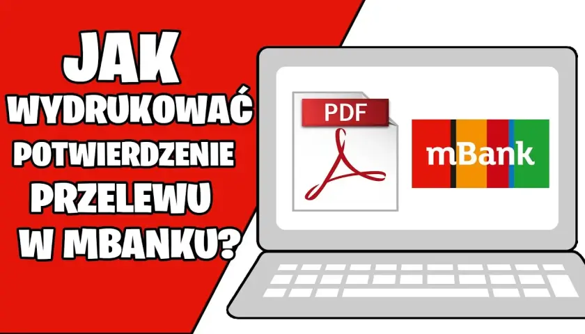 Jak wydrukować potwierdzenie przelewu mBank bez problemów i stresu