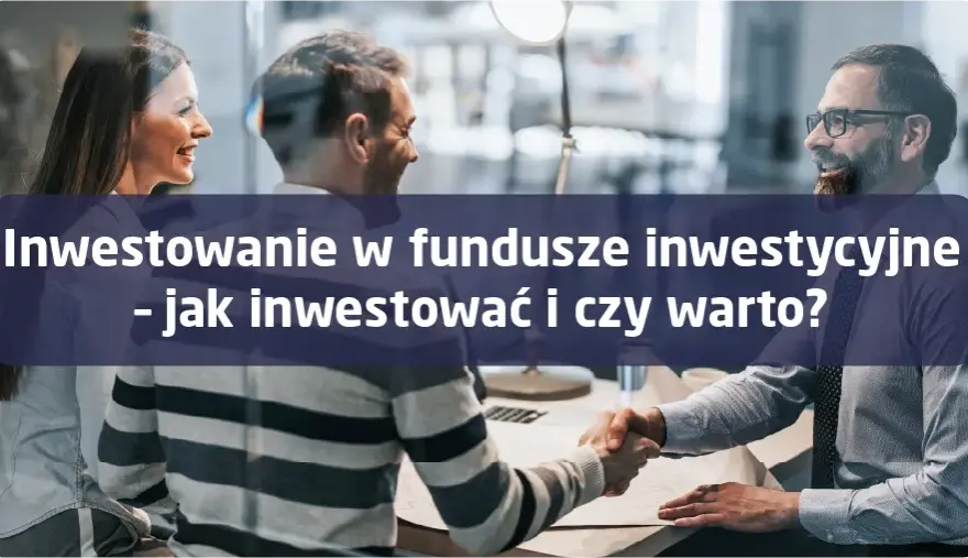 Czy warto inwestować w fundusze inwestycyjne? Odkryj ryzyko i zyski