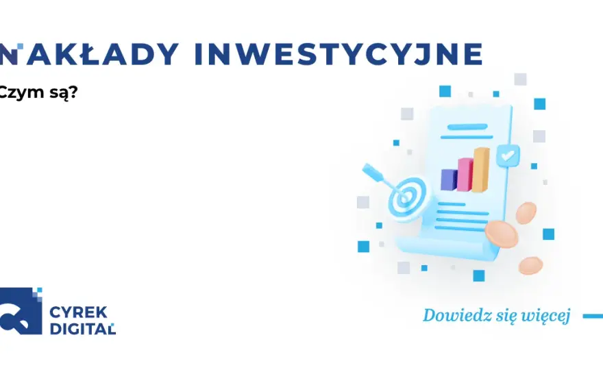 Nakłady inwestycyjne co to? Klucz do wzrostu wartości firmy